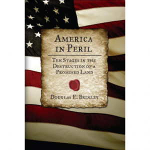 America in Peril; Ten Stages in the Destruction of a Promised Land by Douglas Brinley(Book)
