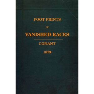 Footprints of Vanished Races by A. J. Conant 1879 (Book)