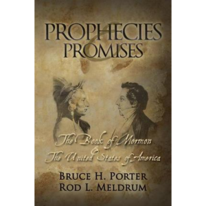 Prophecies and Promises; The Book of Mormon and the USA by Bruce Porter & Rod Meldrum (Book)