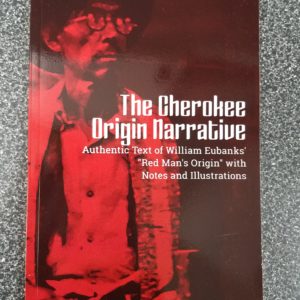 The Cherokee Origin Narrative -(Red Mans Origin) - New Edition of the Cherokee Classic by Donald Yates (Book)