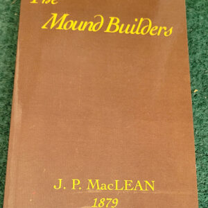 The Mound Builders by J. P. McClean 1879 (Book)