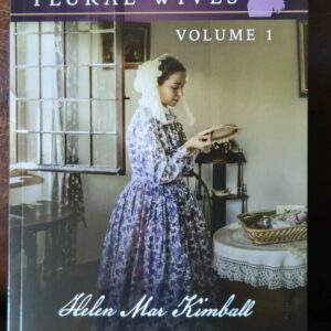 Joseph Smith’s Plural Wives, Volume 1: Helen Mar Kimball NEW! Ships Today