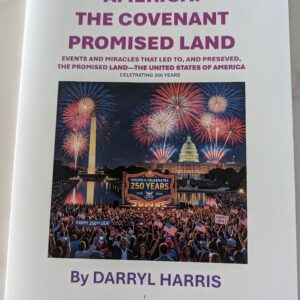 America: The Covenant Promised Land - Events and Miracles written by Darryl Harris